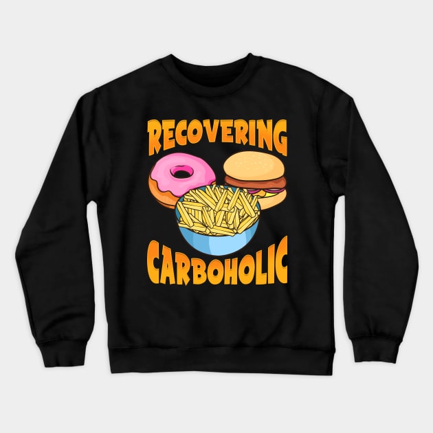 Funny Recovering Carboholic Carb Low-Carb Dieting Crewneck Sweatshirt by theperfectpresents